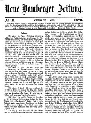 Neue Bamberger Zeitung (Bamberger Zeitung) Dienstag 7. Juni 1870