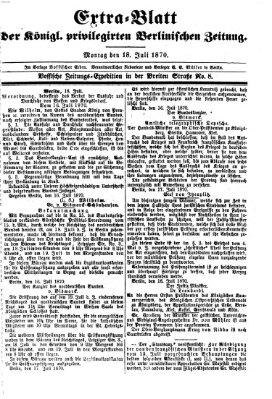 Königlich privilegirte Berlinische Zeitung von Staats- und gelehrten Sachen (Berlinische privilegirte Zeitung) Montag 18. Juli 1870