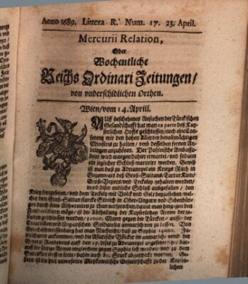 Mercurii Relation, oder wochentliche Reichs Ordinari Zeitungen, von underschidlichen Orthen (Süddeutsche Presse) Samstag 23. April 1689