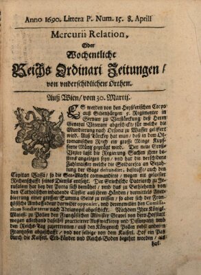Mercurii Relation, oder wochentliche Reichs Ordinari Zeitungen, von underschidlichen Orthen (Süddeutsche Presse) Samstag 8. April 1690
