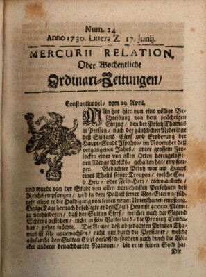 Mercurii Relation, oder wochentliche Ordinari Zeitungen von underschidlichen Orthen (Süddeutsche Presse) Samstag 17. Juni 1730