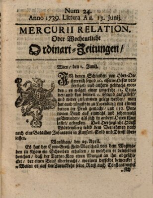 Mercurii Relation, oder wochentliche Ordinari Zeitungen von underschidlichen Orthen (Süddeutsche Presse) Samstag 13. Juni 1739