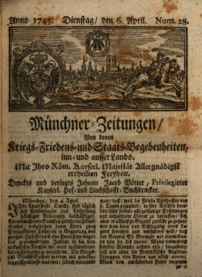 Münchner-Zeitungen, von denen Kriegs-, Friedens- und Staatsbegebenheiten, inn- und ausser Landes (Süddeutsche Presse) Dienstag 6. April 1745