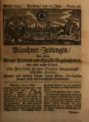 Münchner-Zeitungen, von denen Kriegs-, Friedens- und Staatsbegebenheiten, inn- und ausser Landes (Süddeutsche Presse) Freitag 11. Juni 1745