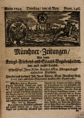 Münchner-Zeitungen, von denen Kriegs-, Friedens- und Staatsbegebenheiten, inn- und ausser Landes (Süddeutsche Presse) Dienstag 16. November 1745
