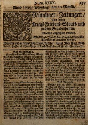 Münchner-Zeitungen, von denen Kriegs-, Friedens- und Staatsbegebenheiten, inn- und ausser Landes (Süddeutsche Presse) Montag 10. März 1749