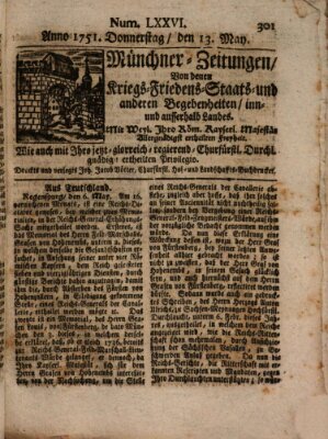 Münchner-Zeitungen, von denen Kriegs-, Friedens- und Staatsbegebenheiten, inn- und ausser Landes (Süddeutsche Presse) Donnerstag 13. Mai 1751