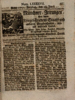 Münchner-Zeitungen, von denen Kriegs-, Friedens- und Staatsbegebenheiten, inn- und ausser Landes (Süddeutsche Presse) Freitag 18. Juni 1751