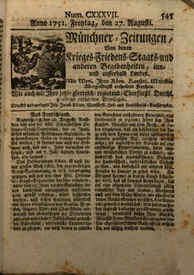 Münchner-Zeitungen, von denen Kriegs-, Friedens- und Staatsbegebenheiten, inn- und ausser Landes (Süddeutsche Presse) Freitag 27. August 1751