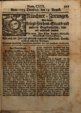 Münchner-Zeitungen, von denen Kriegs-, Friedens- und Staatsbegebenheiten, inn- und ausser Landes (Süddeutsche Presse) Dienstag 14. August 1753