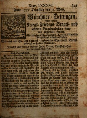 Münchner-Zeitungen, von denen Kriegs-, Friedens- und Staatsbegebenheiten, inn- und ausser Landes (Süddeutsche Presse) Dienstag 31. Mai 1757