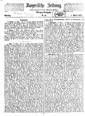 Bayerische Zeitung (Süddeutsche Presse) Montag 1. April 1867