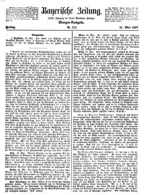 Bayerische Zeitung (Süddeutsche Presse) Freitag 31. Mai 1867