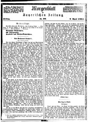 Bayerische Zeitung (Süddeutsche Presse) Freitag 8. April 1864