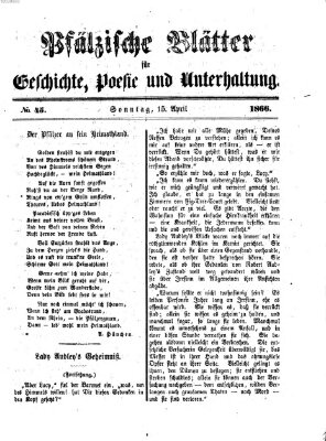 Pfälzische Blätter für Geschichte, Poesie und Unterhaltung (Zweibrücker Wochenblatt) Sonntag 15. April 1866