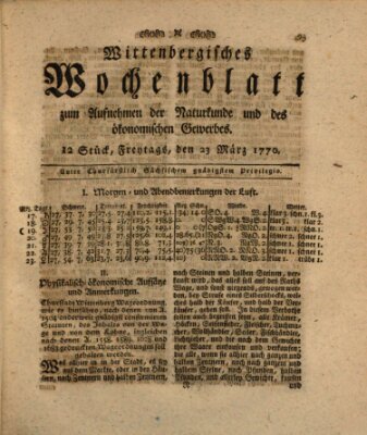 Wittenbergsches Wochenblatt zum Aufnehmen der Naturkunde und des ökonomischen Gewerbes Freitag 23. März 1770