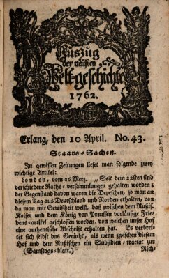 Auszug der neuesten Weltgeschichte (Erlanger Real-Zeitung) Samstag 10. April 1762