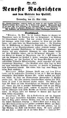 Neueste Nachrichten aus dem Gebiete der Politik (Münchner neueste Nachrichten) Donnerstag 25. Mai 1848