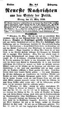 Neueste Nachrichten aus dem Gebiete der Politik (Münchner neueste Nachrichten) Montag 25. März 1850