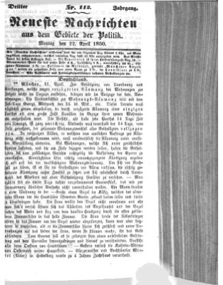 Neueste Nachrichten aus dem Gebiete der Politik (Münchner neueste Nachrichten) Montag 22. April 1850