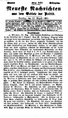 Neueste Nachrichten aus dem Gebiete der Politik (Münchner neueste Nachrichten) Samstag 23. August 1851