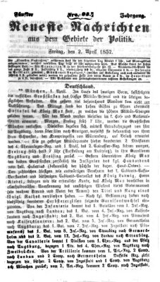Neueste Nachrichten aus dem Gebiete der Politik (Münchner neueste Nachrichten) Freitag 2. April 1852