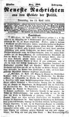 Neueste Nachrichten aus dem Gebiete der Politik (Münchner neueste Nachrichten) Donnerstag 15. April 1852