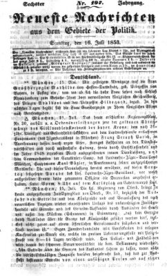 Neueste Nachrichten aus dem Gebiete der Politik (Münchner neueste Nachrichten) Samstag 16. Juli 1853