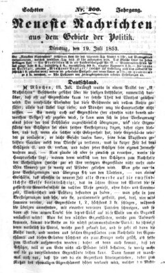 Neueste Nachrichten aus dem Gebiete der Politik (Münchner neueste Nachrichten) Dienstag 19. Juli 1853