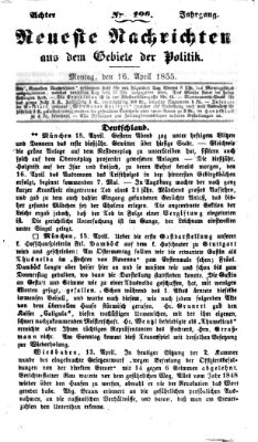 Neueste Nachrichten aus dem Gebiete der Politik (Münchner neueste Nachrichten) Montag 16. April 1855
