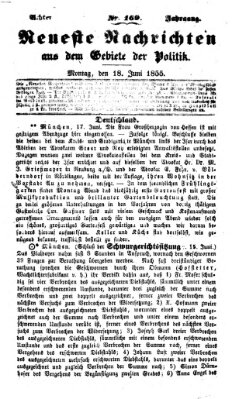 Neueste Nachrichten aus dem Gebiete der Politik (Münchner neueste Nachrichten) Montag 18. Juni 1855
