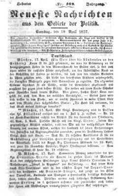 Neueste Nachrichten aus dem Gebiete der Politik (Münchner neueste Nachrichten) Samstag 18. April 1857