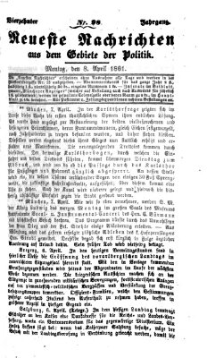Neueste Nachrichten aus dem Gebiete der Politik (Münchner neueste Nachrichten) Montag 8. April 1861