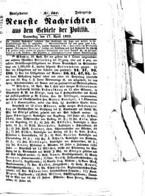 Neueste Nachrichten aus dem Gebiete der Politik (Münchner neueste Nachrichten) Donnerstag 17. April 1862