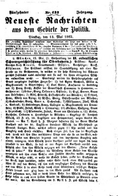 Neueste Nachrichten aus dem Gebiete der Politik (Münchner neueste Nachrichten) Dienstag 13. Mai 1862