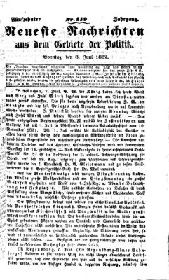 Neueste Nachrichten aus dem Gebiete der Politik (Münchner neueste Nachrichten) Sonntag 8. Juni 1862