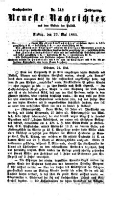 Neueste Nachrichten aus dem Gebiete der Politik (Münchner neueste Nachrichten) Freitag 22. Mai 1863