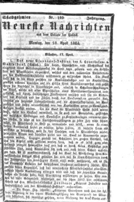 Neueste Nachrichten aus dem Gebiete der Politik (Münchner neueste Nachrichten) Montag 18. April 1864