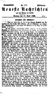 Neueste Nachrichten aus dem Gebiete der Politik (Münchner neueste Nachrichten) Sonntag 15. April 1866