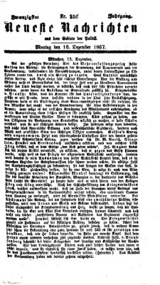 Neueste Nachrichten aus dem Gebiete der Politik (Münchner neueste Nachrichten) Montag 16. Dezember 1867