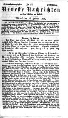 Neueste Nachrichten aus dem Gebiete der Politik (Münchner neueste Nachrichten) Mittwoch 26. Februar 1868