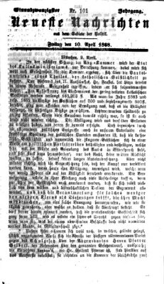 Neueste Nachrichten aus dem Gebiete der Politik (Münchner neueste Nachrichten) Freitag 10. April 1868