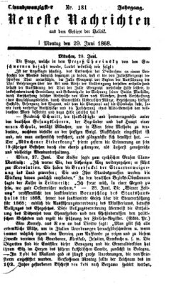 Neueste Nachrichten aus dem Gebiete der Politik (Münchner neueste Nachrichten) Montag 29. Juni 1868
