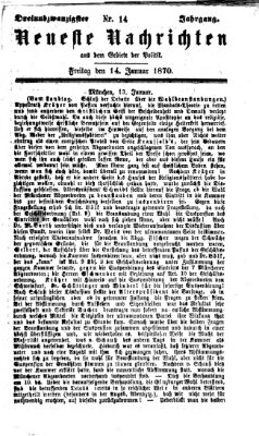 Neueste Nachrichten aus dem Gebiete der Politik (Münchner neueste Nachrichten) Freitag 14. Januar 1870