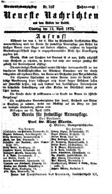 Neueste Nachrichten aus dem Gebiete der Politik (Münchner neueste Nachrichten) Dienstag 12. April 1870