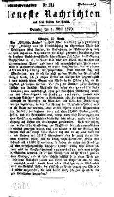 Neueste Nachrichten aus dem Gebiete der Politik (Münchner neueste Nachrichten) Sonntag 1. Mai 1870