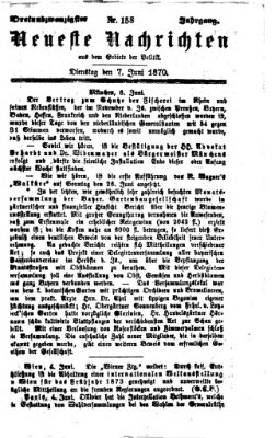 Neueste Nachrichten aus dem Gebiete der Politik (Münchner neueste Nachrichten) Dienstag 7. Juni 1870