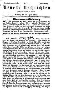 Neueste Nachrichten aus dem Gebiete der Politik (Münchner neueste Nachrichten) Sonntag 26. Juni 1870