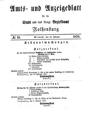 Amts- und Anzeigenblatt für die Stadt und das Königl. Bezirksamt Rothenburg Mittwoch 23. Februar 1870