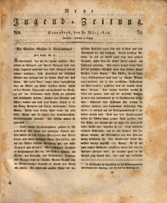 Neue Jugendzeitung (Bildungsblätter oder Zeitung für die Jugend) Samstag 31. März 1810